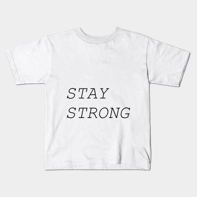 STAY STRONG Kids T-Shirt by Azmat_Art